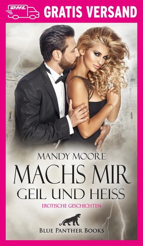 Machs mir geil und heiß - , |