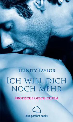 Ich will dich noch mehr - , |