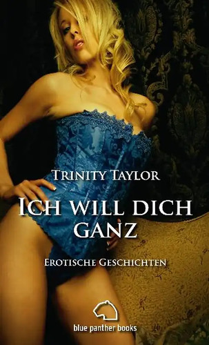 Ich will dich ganz erotische - ganz,