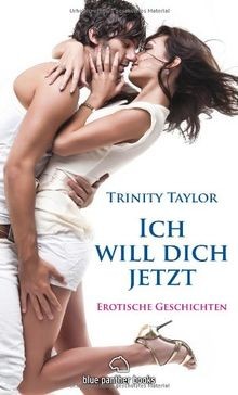 Ich will dich jetzt erotische - ich,